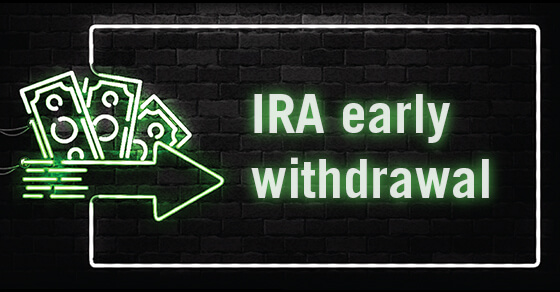 Graphic with an error pointing to "IRA Early Withdraw" text